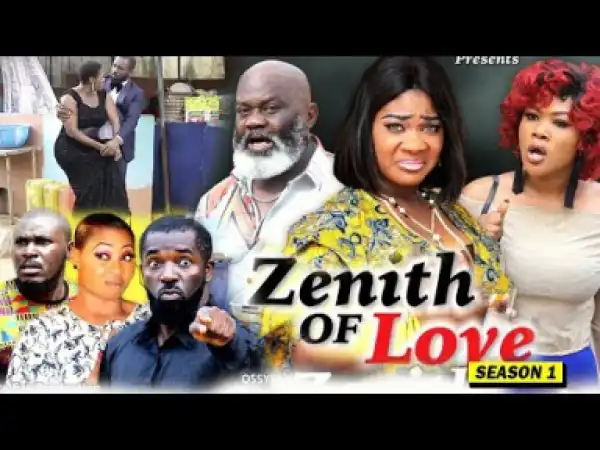 Video: Zenith Of Love Season 1  | 2018 Nigeria Nollywood Movie